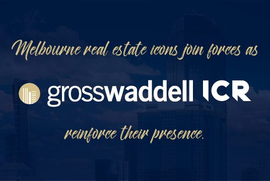 Melbourne real estate icons join forces as Gross Waddell and ICR reinforce their presence